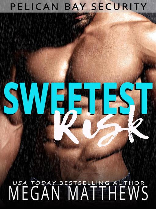 Title details for Sweetest Risk by Megan Matthews - Available